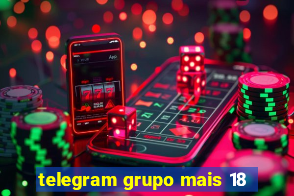 telegram grupo mais 18